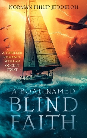 A Boat Named Blind Faith Norman Philip Jeddeloh 9781959096443