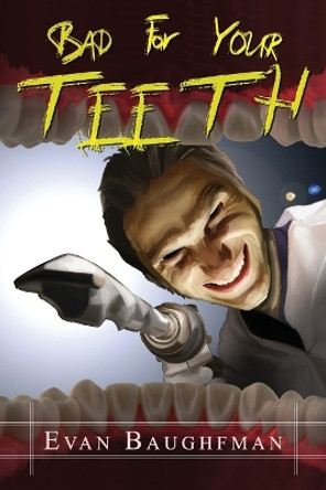 Bad For Your Teeth by Evan Baughfman