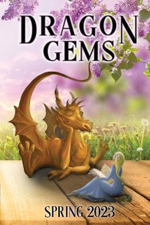 Dragon Gems: Spring 2023 Water Dragon Publishing 9781959804598