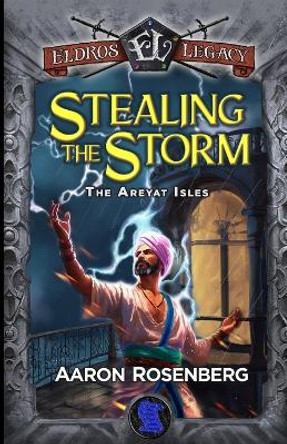 Stealing the Storm: The Areyat Isles Aaron Rosenberg 9781959994411