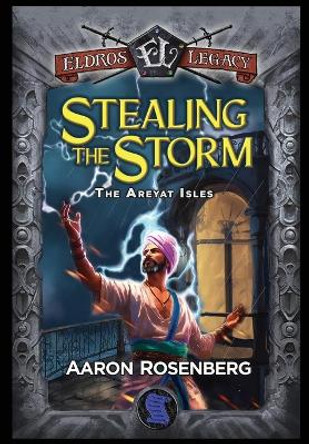 Stealing the Storm: The Areyat Isles Aaron Rosenberg 9781959994435