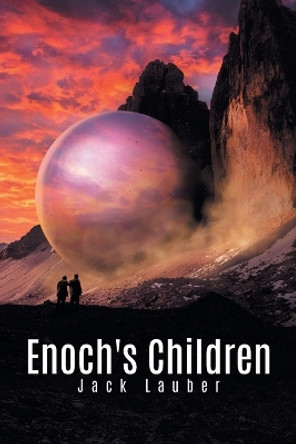 Enoch's Children by Jack Lauber Enoch's Children by Jack Lauber