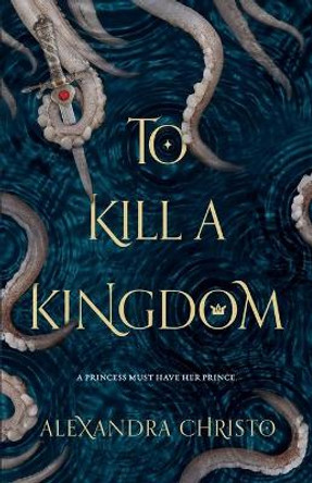 To Kill a Kingdom Alexandra Christo 9781250112705