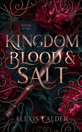 Kingdom of Blood and Salt Alexis Calder 9781960823014