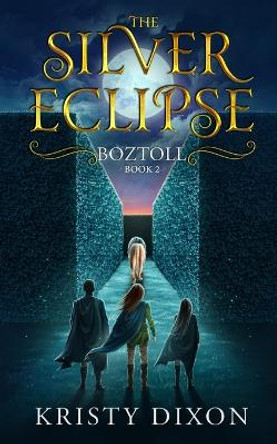 The Silver Eclipse: Boztoll Kristy Dixon 9781960841032