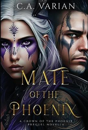 Mate of the Phoenix: A Crown of the Phoenix Prequel Novella C A Varian 9781961238060