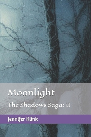 Moonlight: The Shadows Saga: II Jennifer Klink 9781973593645