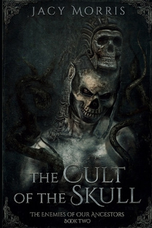 The Cult of the Skull by Jacy Morris