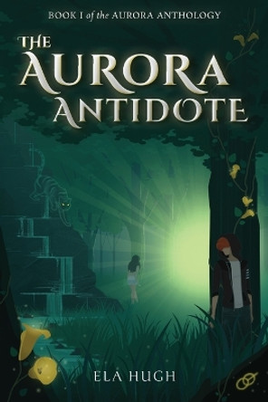 The Aurora Antidote Ela Hugh 9781999423209