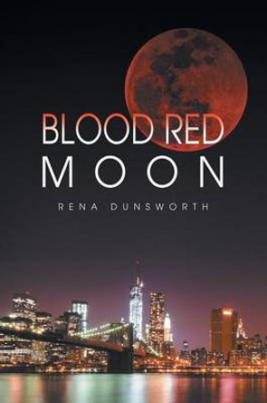 The Blood Red Moon by Rena Dunsworth