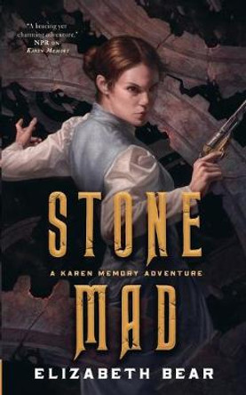 Stone Mad: A Karen Memory Adventure Elizabeth Bear 9781250163837