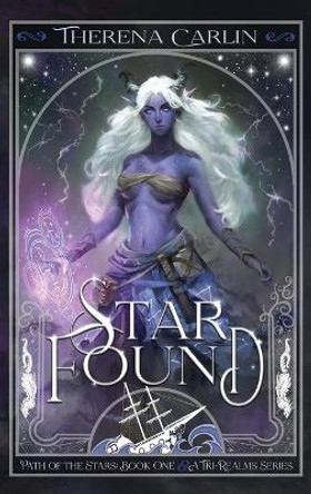 Star Found: An epic romantic fantasy novel. Therena Carlin 9781778054723 Star Found: An epic romantic fantasy novel. Therena Carlin 9781778054723