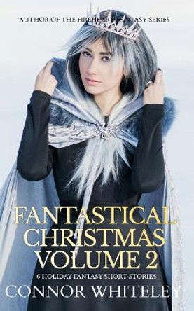 Fantastical Christmas Volume 2 by Connor Whiteley