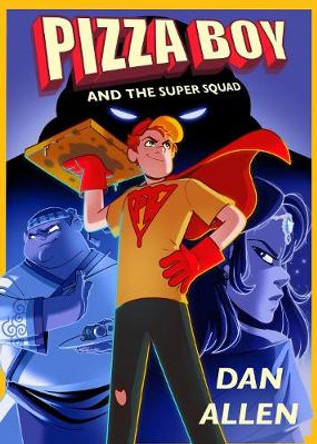 Pizza Boy and the Super Squad Dan Allen 9781950020058