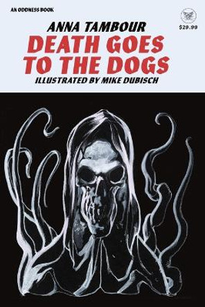 Death Goes to the Dogs Anna Tambour 9781732212442