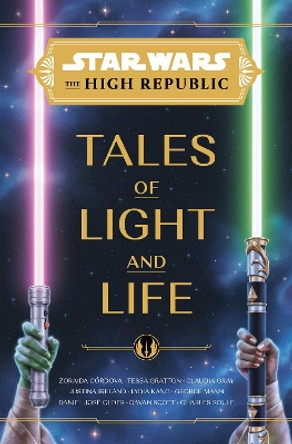 Star Wars: The High Republic: Tales of Light and Life Zoraida Cordova 9781368093798