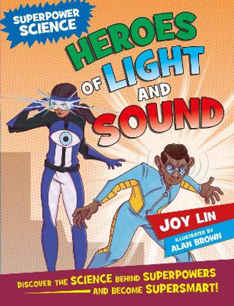 Superpower Science: Heroes of Light and Sound Joy Lin 9781526305855