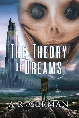 The Theory of Dreams by A R German