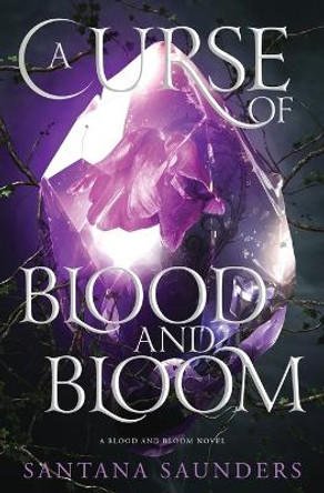 A Curse of Blood and Bloom Santana Saunders 9781735630571