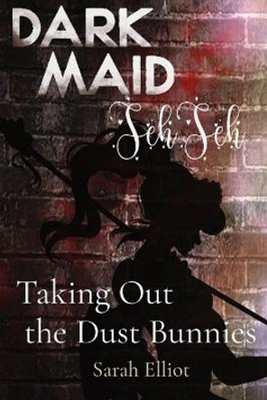 Taking Out the Dust Bunnies by Sarah Elliot