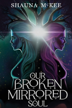 Our Broken Mirrored Soul Shauna McKee 9781739360214