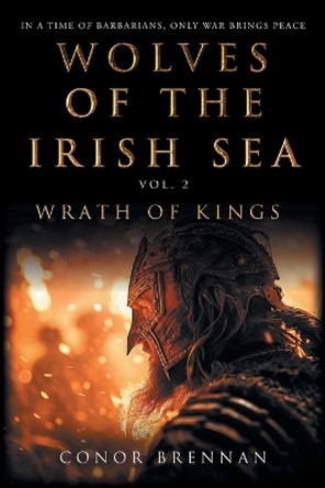 Wolves of the Irish Sea Vol 2 - Wrath of Kings Conor Brennan 9780645471670