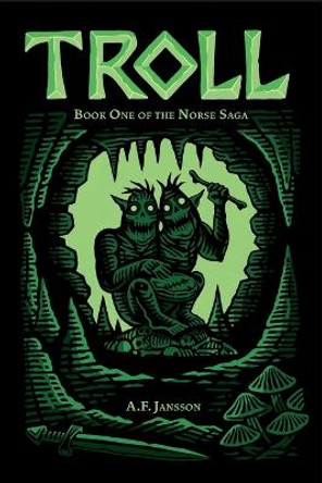 Troll: Book One of the Norse Saga A F Jansson 9780645722802