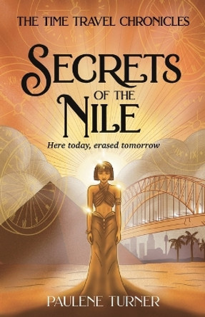 Secrets of the Nile: A YA time travel adventure in Ancient Egypt Paulene Turner 9780645730807