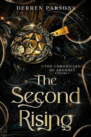 The Second Rising: The Chronicles of Arghost Volume I Derren Parsons 9780645740196