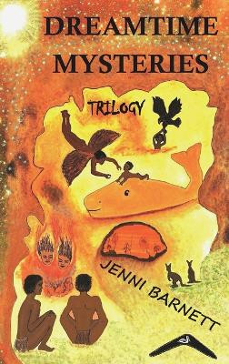 Dreamtime Mysteries Trilogy Jenni Barnett 9780648775294