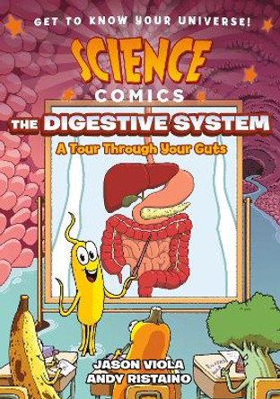 Science Comics: The Digestive System: A Tour Through Your Guts Jason Viola 9781250204059