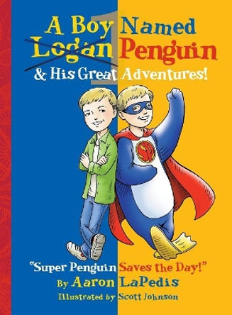 A Boy Named Penguin: His Great Adventures! Aaron LaPedis 9780997249309