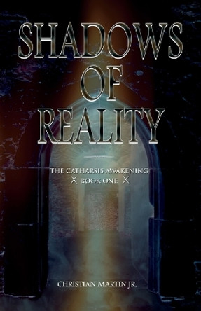 Shadows of Reality Christian Martin, Jr 9780999169513