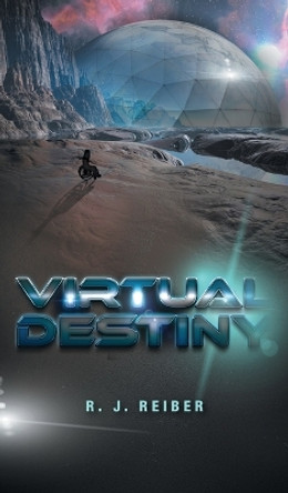 Virtual Destiny R J Reiber 9781039142978