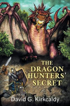 The Dragon Hunters' Secret David G Kirkcaldy 9781039143449
