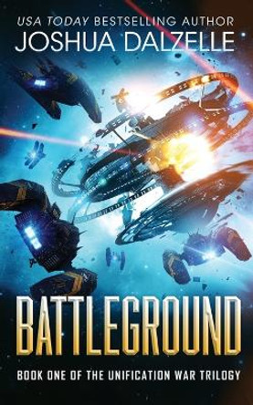 Battleground (Unification War Trilogy, Book 1) Joshua Dalzelle 9781075495304