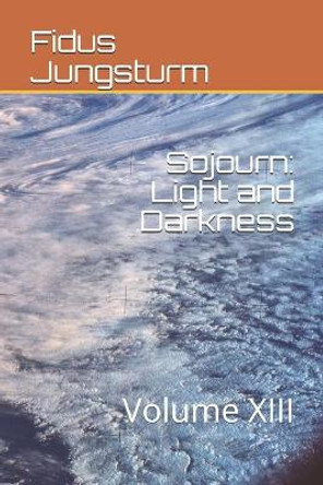 Sojourn: Light and Darkness: Volume XIII Fidus Jungsturm 9781078181501