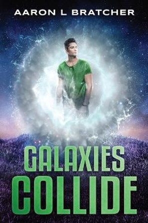 Galaxies Collide Aaron L Bratcher 9781088094082