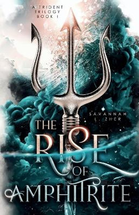 The Rise of Amphitrite by Savannah L Zher