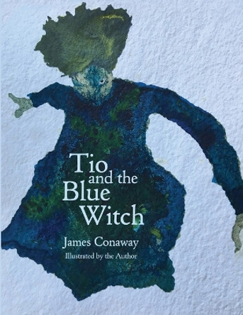 Tio and the Blue Witch by James Conaway
