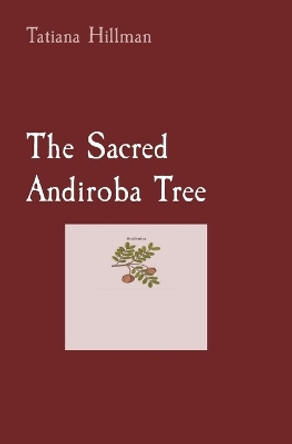 The Sacred Andiroba Tree Tatiana Hillman 9781088170434