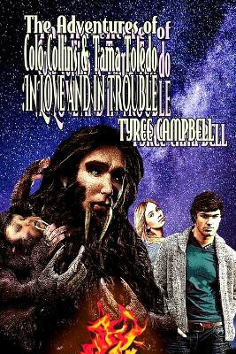 The Adventures of Colo Collins and Tama Toledo in Space and Time: In Love and In Trouble Tyree Campbell 9781088180891