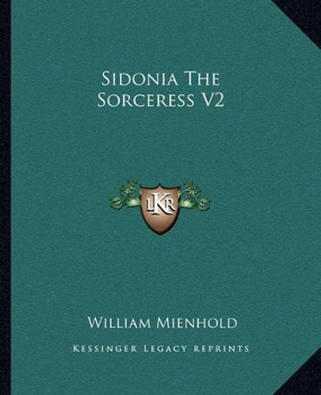 Sidonia the Sorceress V2 William Mienhold 9781162683881