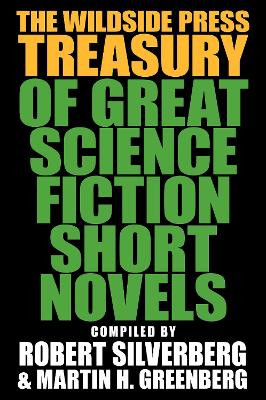 The Wildside Press Treasury of Great Science Fiction Short Novels by Robert Silverberg