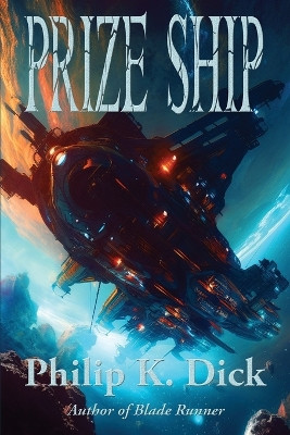 Prize Ship Philip K Dick 9781515460503