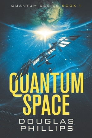 Quantum Space Douglas Phillips 9781520572307