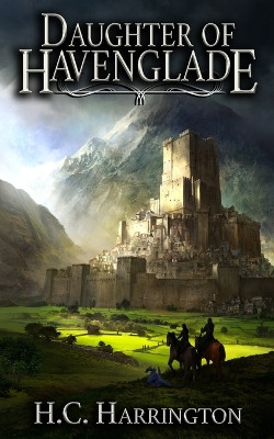 Daughter Of Havenglade by H C Harrington