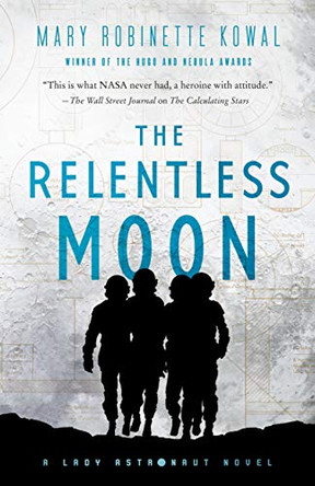 The Relentless Moon: A Lady Astronaut Novel Mary Robinette Kowal 9781250236951