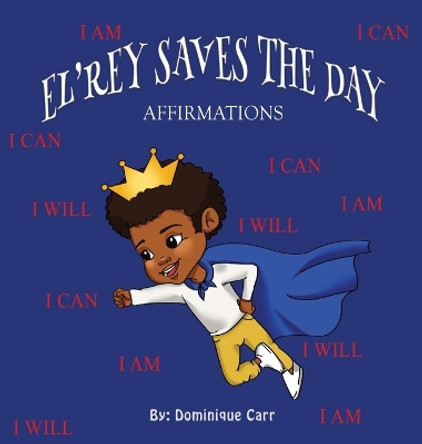 El'rey Saves The Day: Affirmations Dominique Carr 9781636161372