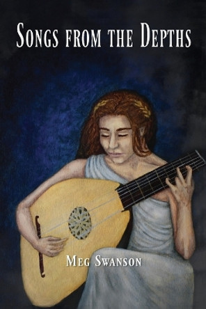 Songs from the Depths Meg Swanson 9781637653722